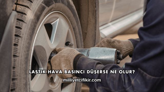 Lastik Hava Basıncı Düşerse Ne Olur?