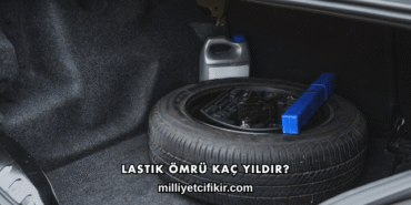 Lastik Ömrü Kaç Yıldır?