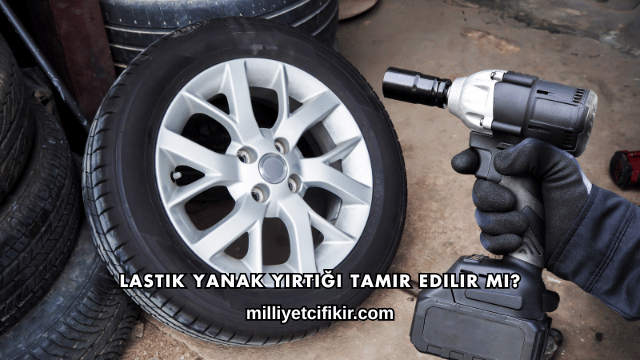 Lastik Yanak Yırtığı Tamir Edilir mi?