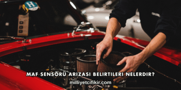 MAF Sensörü Arızası Belirtileri Nelerdir?