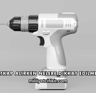 Matkap Alırken Nelere Dikkat Edilmeli?