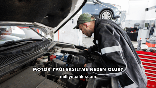 Motor Yağı Eksiltme Neden Olur?