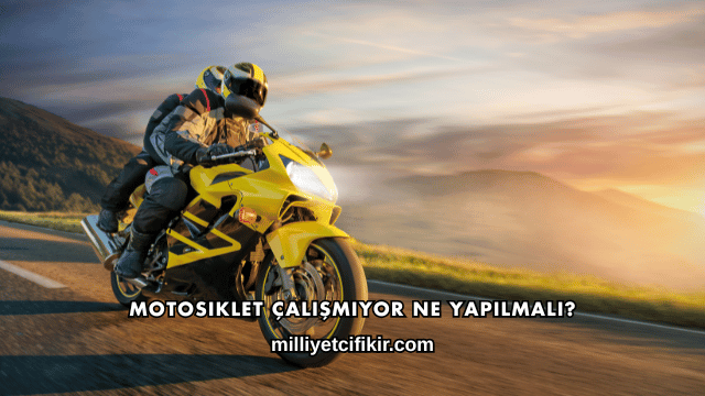 Motosiklet Çalışmıyor Ne Yapılmalı?