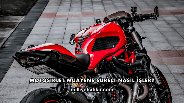 Motosiklet Muayene Süreci Nasıl İşler?