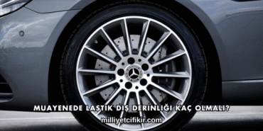 Muayenede Lastik Diş Derinliği Kaç Olmalı?