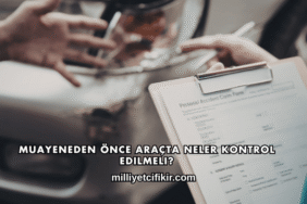 Muayeneden Önce Araçta Neler Kontrol Edilmeli?