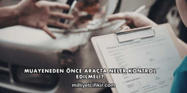 Muayeneden Önce Araçta Neler Kontrol Edilmeli?