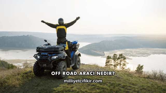 Off Road Aracı Nedir?
