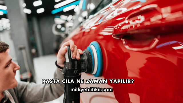 Pasta Cila Ne Zaman Yapılır?