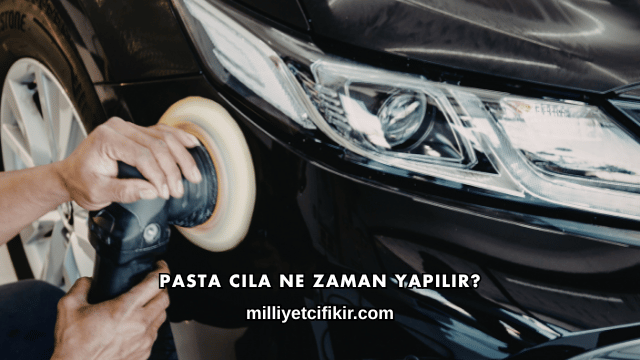 Pasta Cila Ne Zaman Yapılır?