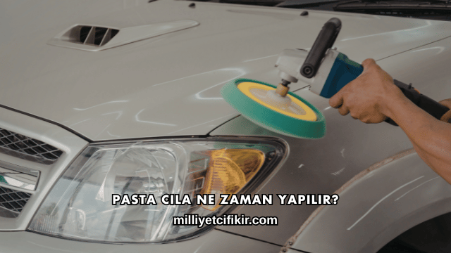 Pasta Cila Ne Zaman Yapılır?