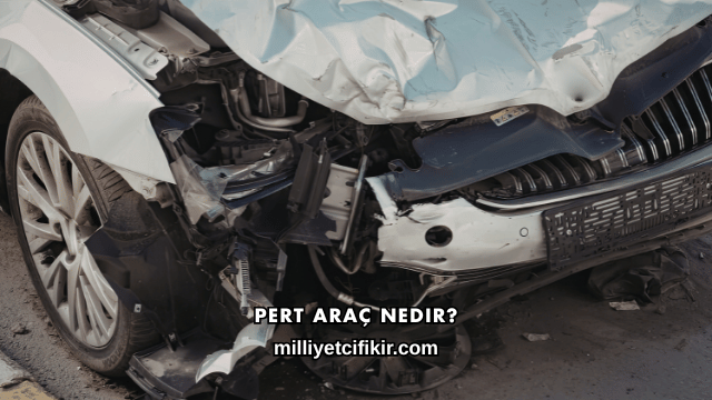 Pert Araç Nedir?