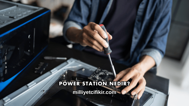 Power Station Nedir?