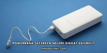 Powerbank Seçerken Nelere Dikkat Edilmeli?