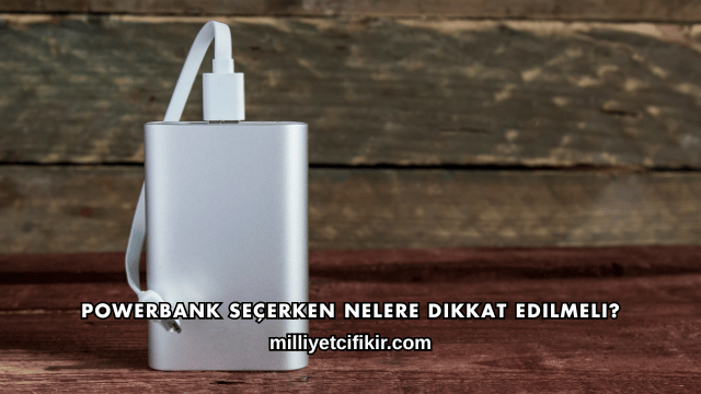 Powerbank Seçerken Nelere Dikkat Edilmeli?