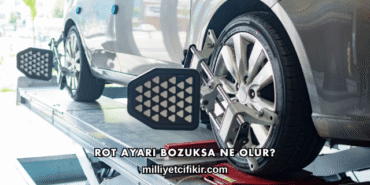 Rot Ayarı Bozuksa Ne Olur?