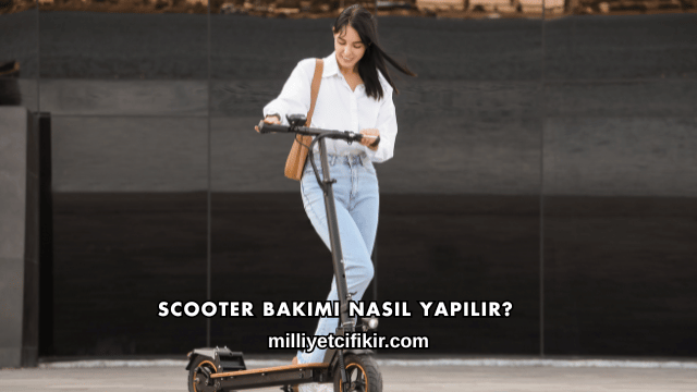 Scooter Bakımı Nasıl Yapılır?