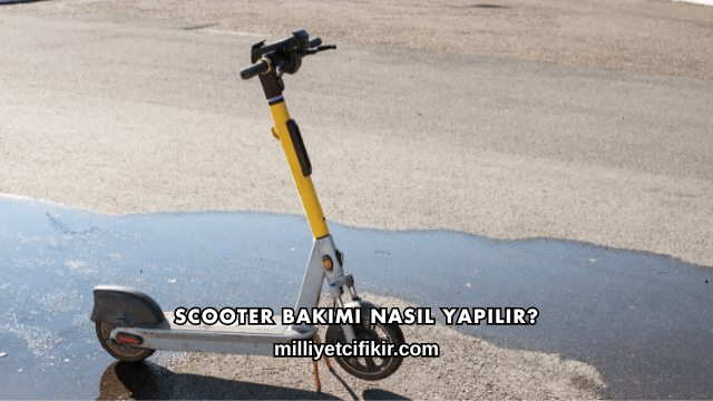 Scooter Bakımı Nasıl Yapılır?