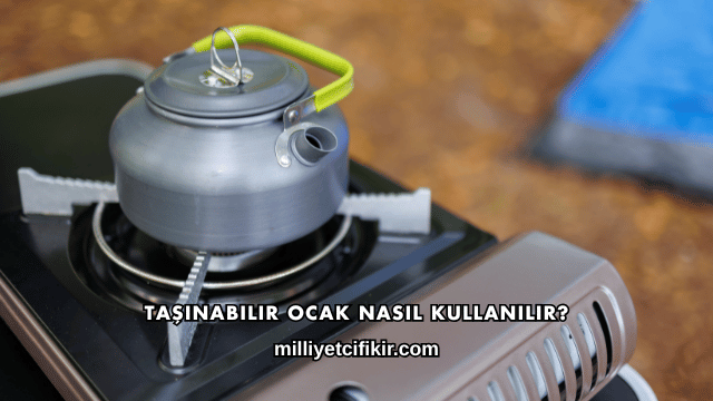 Taşınabilir Ocak Nasıl Kullanılır?