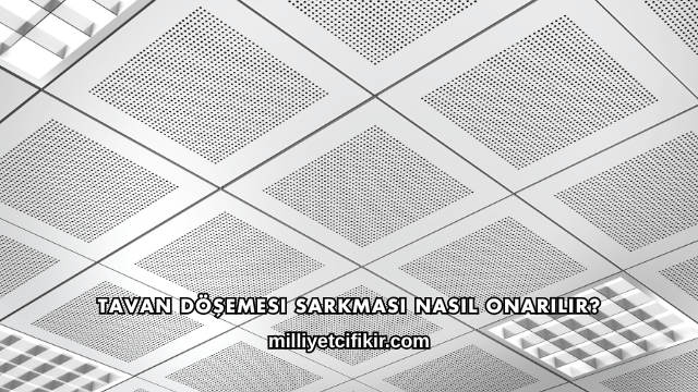 Tavan Döşemesi Sarkması Nasıl Onarılır?
