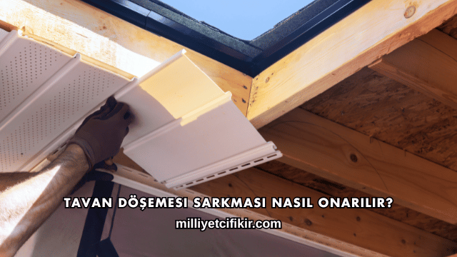 Tavan Döşemesi Sarkması Nasıl Onarılır?