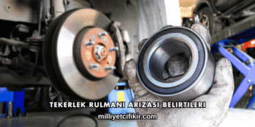 Tekerlek Rulmanı Arızası Belirtileri