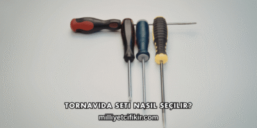 Tornavida Seti Nasıl Seçilir?