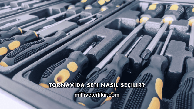 Tornavida Seti Nasıl Seçilir?