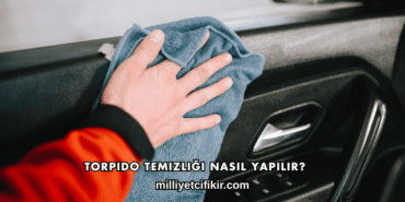 Torpido Temizliği Nasıl Yapılır?