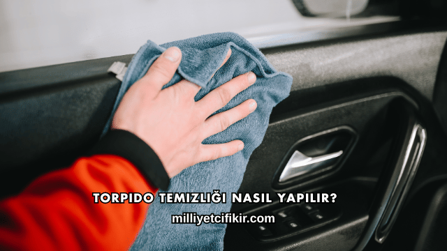 Torpido Temizliği Nasıl Yapılır?