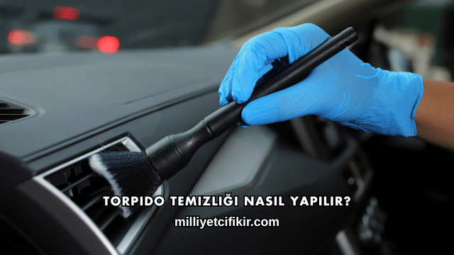 Torpido Temizliği Nasıl Yapılır?