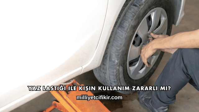Yaz Lastiği ile Kışın Kullanım Zararlı mı?