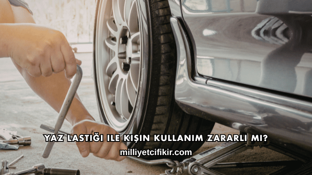 Yaz Lastiği ile Kışın Kullanım Zararlı mı?