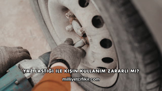 Yaz Lastiği ile Kışın Kullanım Zararlı mı?