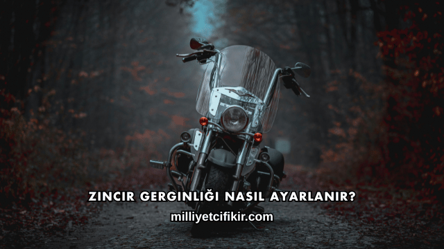 Zincir Gerginliği Nasıl Ayarlanır?