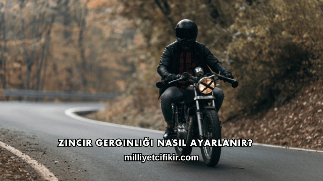 Zincir Gerginliği Nasıl Ayarlanır?