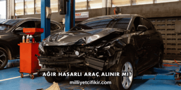 Ağır Hasarlı Araç Alınır mı?