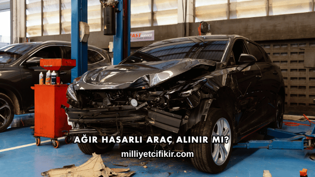 Ağır Hasarlı Araç Alınır mı?