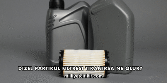 Dizel Partikül Filtresi Tıkanırsa Ne Olur?