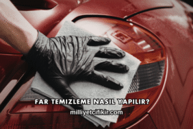 Far Temizleme Nasıl Yapılır?