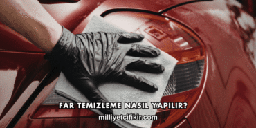 Far Temizleme Nasıl Yapılır?