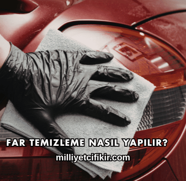 Far Temizleme Nasıl Yapılır?
