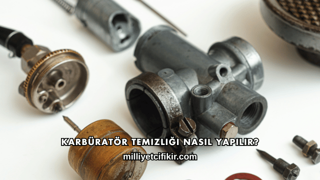 Karbüratör Temizliği Nasıl Yapılır?