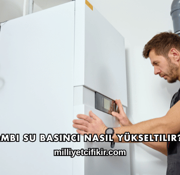 Kombi Su Basıncı Nasıl Yükseltilir?