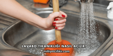 Lavabo Tıkanıklığı Nasıl Açılır?