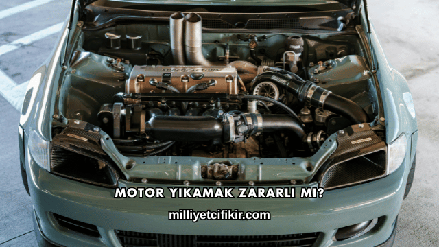 Motor Yıkamak Zararlı mı?
