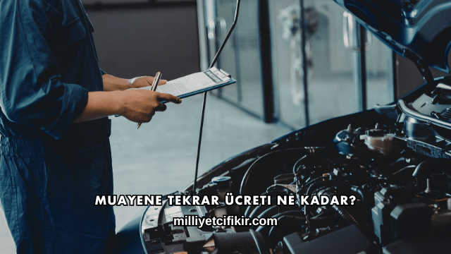 Muayene Tekrar Ücreti Ne Kadar?