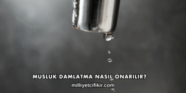 Musluk Damlatma Nasıl Onarılır?