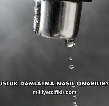Musluk Damlatma Nasıl Onarılır?