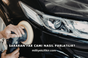 Sararan Far Camı Nasıl Parlatılır?